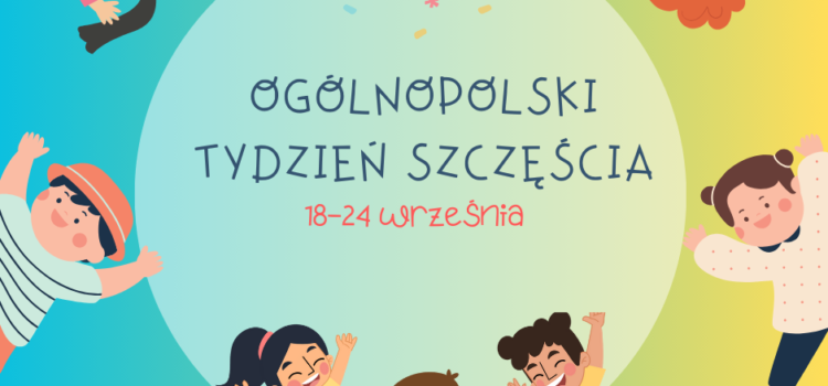 Ogólnopolski Tydzień Szczęścia Ogólnopolski Tydzień Szczęścia