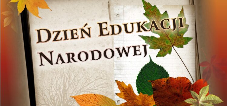Dzień Edukacji Narodowej Dzień Edukacji Narodowej